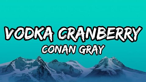 Conan Gray - Vodka Cranberry (Lyrics)