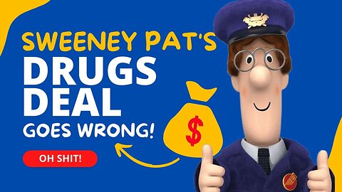 Sweeney Pat's Drug Deal Goes Wrong!