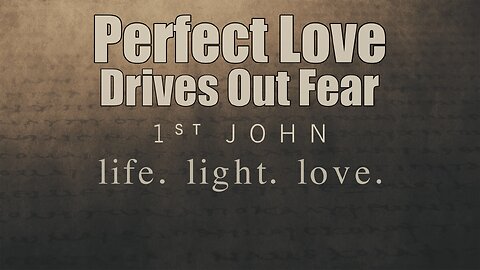 CFC Sunday Sermon - November 9, 2025 - Perfect Love Drives Out Fear