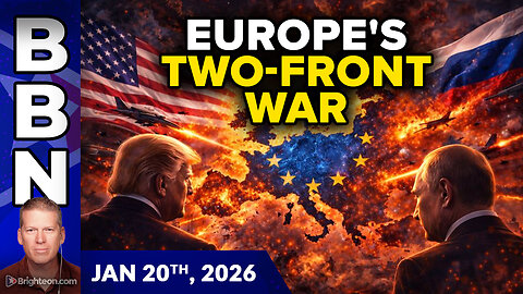 BBN, Jan 20, 2026 – Western Europe to Fight a TWO-FRONT War Against the USA and Russia