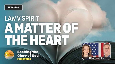 Law vs Spirit - Matter of the Heart (TEACHING) - Tiffany Root & Kirk VandeGuchte