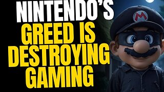 Nintendo's Greed Is Destroying The Gaming Industry — And Gamers Have Had Enough