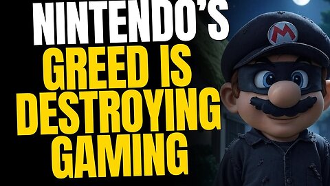 Nintendo's Greed Is Destroying The Gaming Industry — And Gamers Have Had Enough