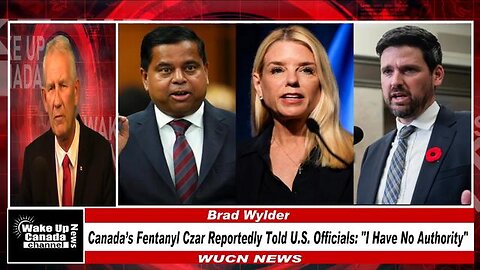 WUCN-Epi#343- Canada’s Fentanyl Czar Reportedly Told U.S. Officials: "I Have No Authority"