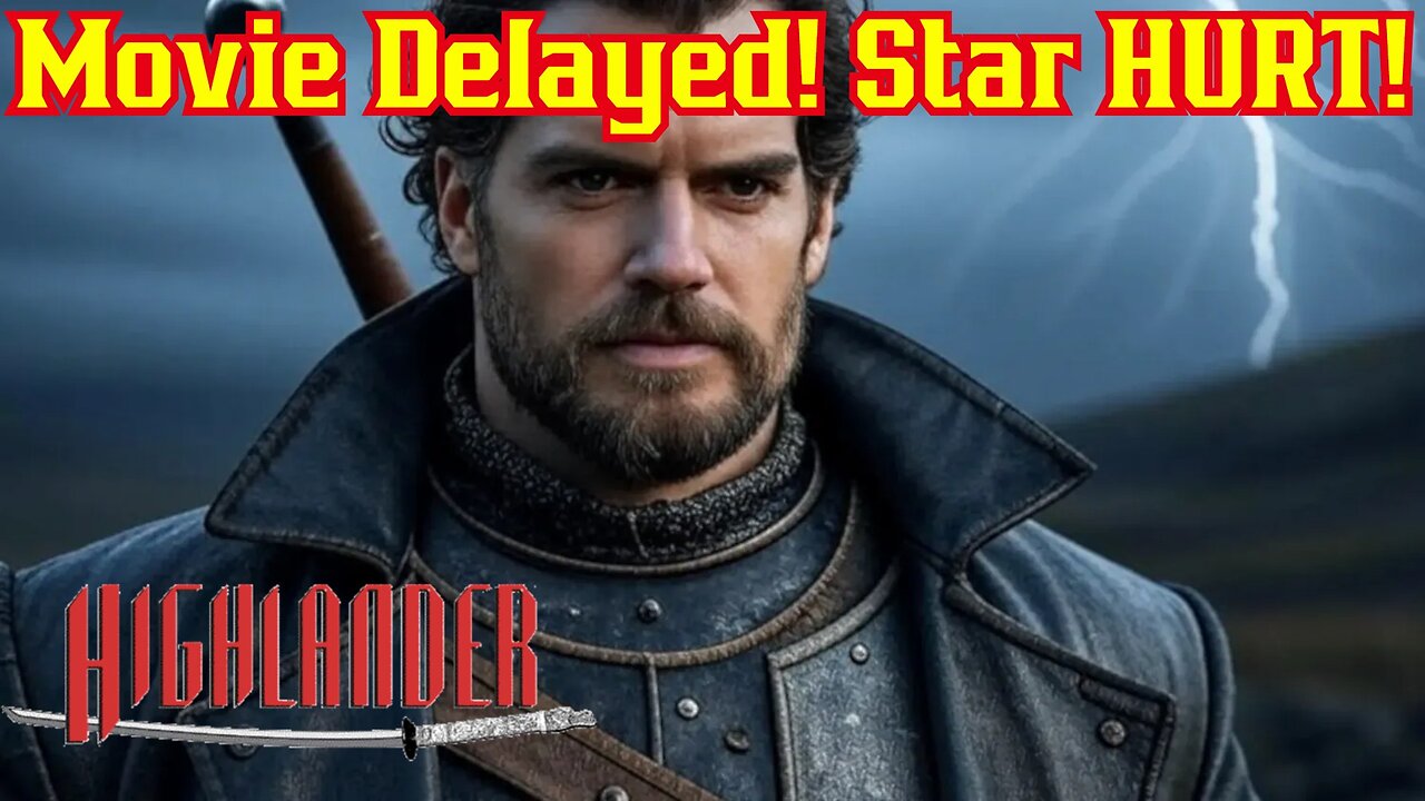 Highlander Reboot DELAYED As Henry Cavill Inured Before Filming! New Start Date Set
