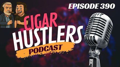 Episode 390 A Cigar Hustlers Podcast Flamethrowers, Flying Cars, and Final Farewells
