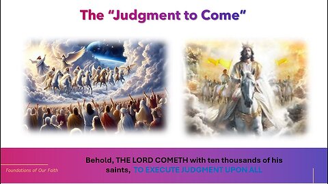 Foundations of Our Faith - Session 26 - Judgments Pt1