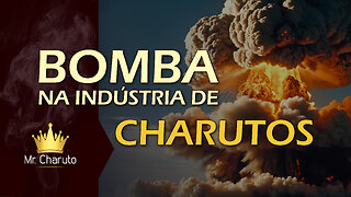 Mr. Charuto - Bomba na Industria de Charutos