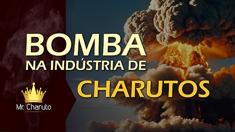 Mr. Charuto - Bomba na Industria de Charutos