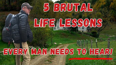 5 Brutal Life Lessons Every Man Needs to Know