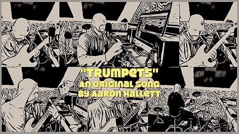 "Trumpets" an Original Song by Aaron Hallett