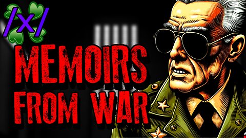 Memoirs of War | 4chan /x/ Military Greentext Stories Thread