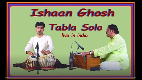 ISHAAN GHOSH---TABLA SOLO