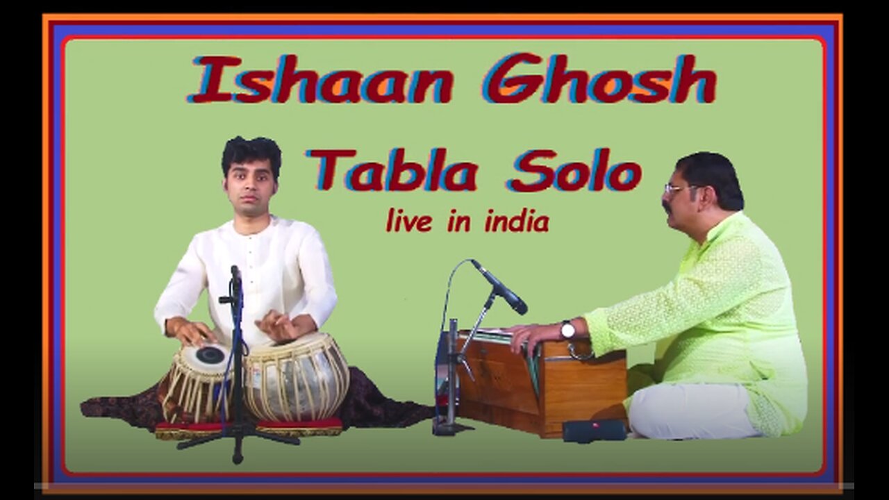 ISHAAN GHOSH---TABLA SOLO