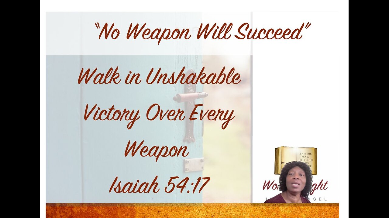 "No Weapon Will Succeed" | Walk in Unshakable Victory Over Every Weapon Isaiah 54:17