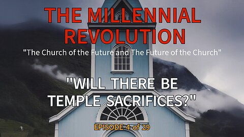 “The Millennial Temple and Sacrifices” – Chapter Four