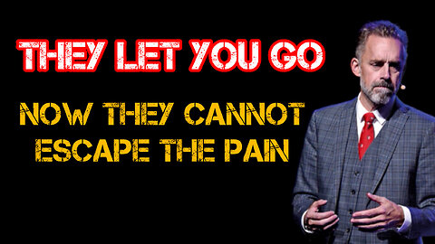 THEY LET YOU GO. Now they CANNOT escape the PAIN..