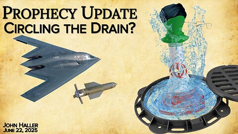 2025 06 22 John Haller's Prophecy Update "Circling the Drain"