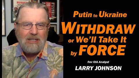 Putin to Ukraine: Withdraw or We'll Take it by FORCE /Larry Johnson