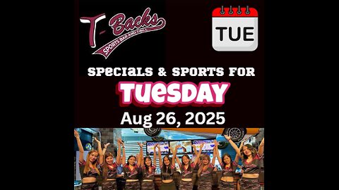 T-Backs Sports Bar and Grill Sports Schedule and free beer/soda for Tuesday August 26, 2025