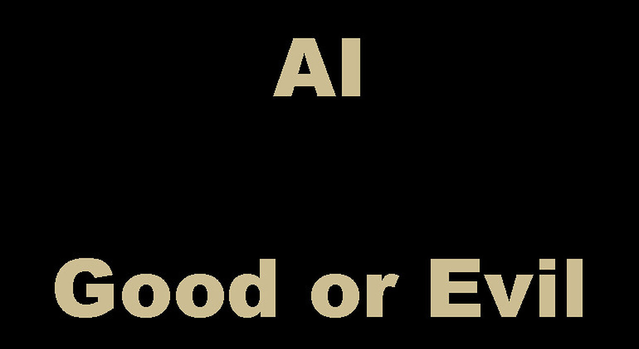 AI Good or Evil Part 1