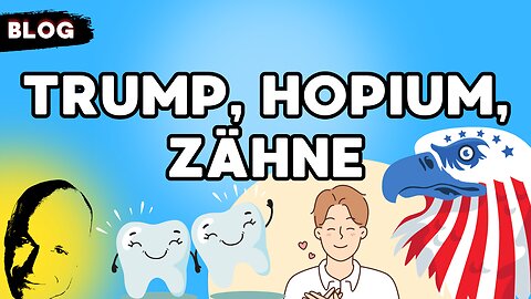 Trump, Hopium, Zähne