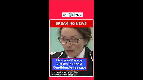 Liverpool parade victims in stable condition, police say!
