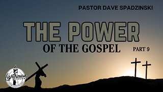 The Power: Of The Gospel - Pastor Dave Spadzinski