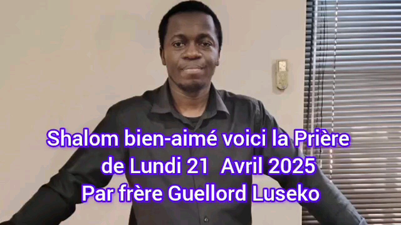 la prière du 21 Avril 2025