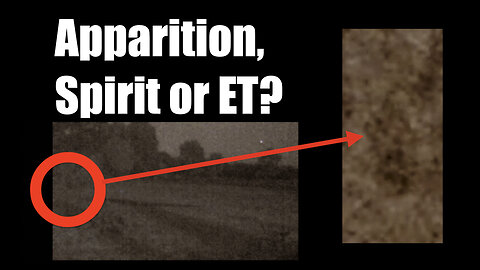 Apparition, Spirit or ET?