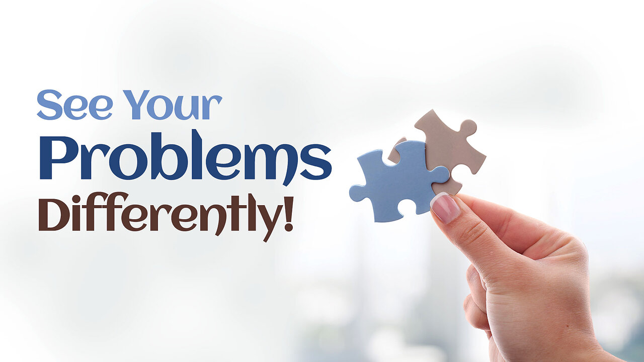 See Your Problems Differently! | How to Solve Life Problems?