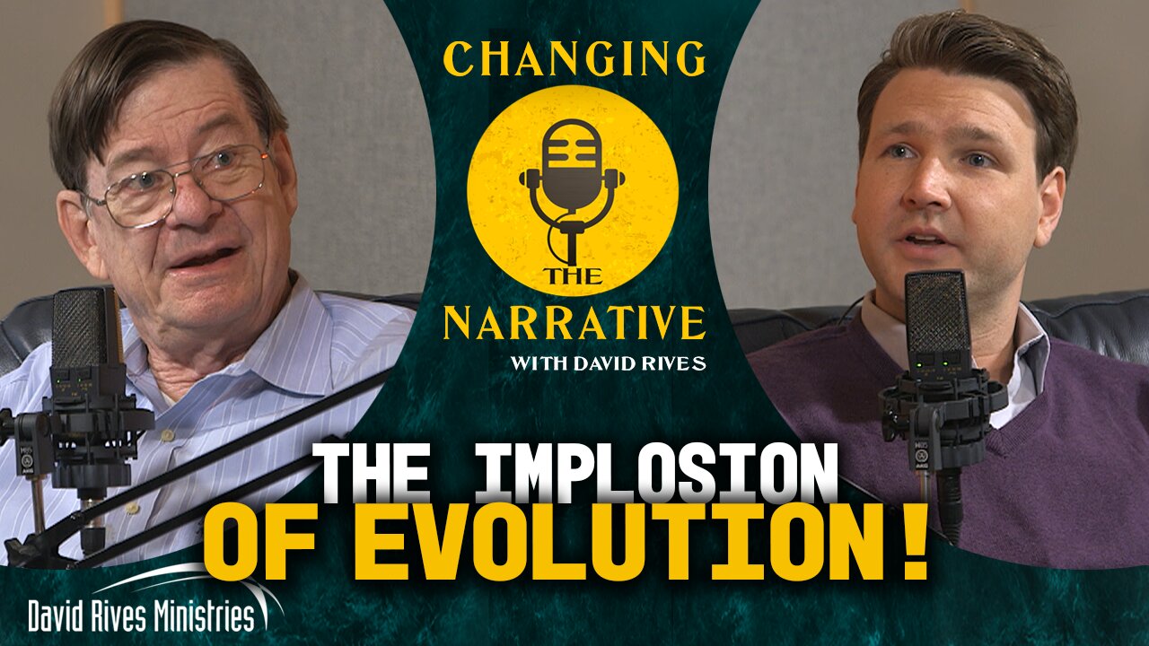 The Implosion of Evolution | Changing the Narrative with David Rives