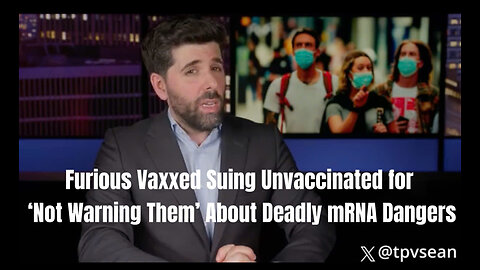 Furious Vaxxed Suing Unvaccinated for ‘Not Warning Them’ About Deadly mRNA Dangers