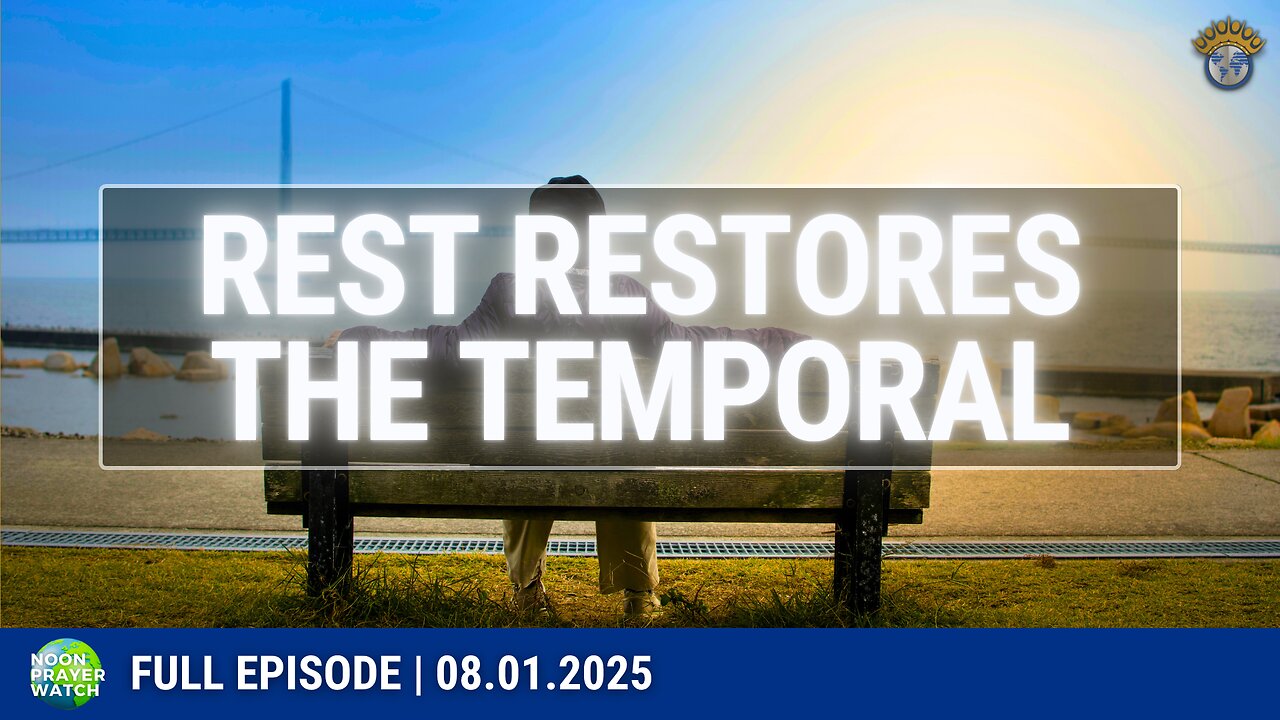 🔵 Rest Restores the Temporal | Noon Prayer Watch | 08.01.2025