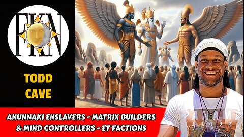 Anunnaki Enslavers - Matrix Builders & Mind Controllers - ET Factions | Todd Cave