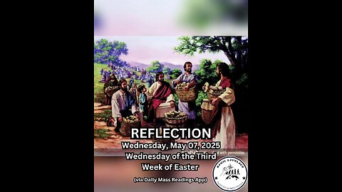 (Reflection) Wednesday, May 07, 2025 Wednesday of the Third Week of Easter #faith #reflection