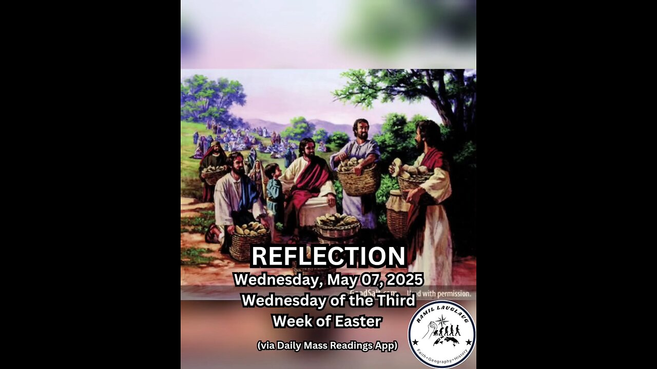 (Reflection) Wednesday, May 07, 2025 Wednesday of the Third Week of Easter #faith #reflection