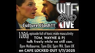 WTF LIVE 106 - Culture Clash