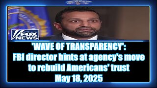 'WAVE OF TRANSPARENCY' FBI director hints at agency's move to rebuild Americans' trust
