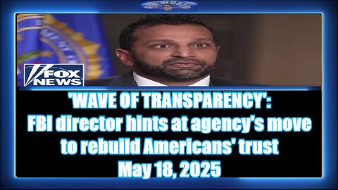 'WAVE OF TRANSPARENCY' FBI director hints at agency's move to rebuild Americans' trust