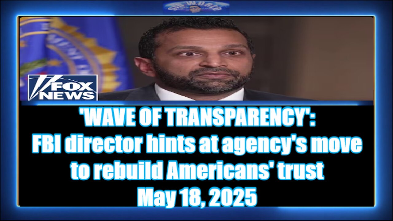 'WAVE OF TRANSPARENCY' FBI director hints at agency's move to rebuild Americans' trust