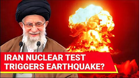 Iran Conducts NUCLEAR TEST, Explosions Trigger 5.1 Quake Amid Israel War Panic Amid Speculations