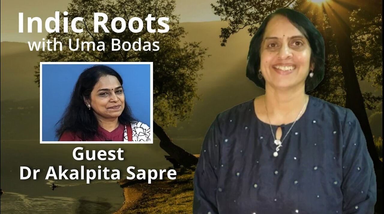Indic Roots - Dr Akalpita Sapre Interviewed by Dr Uma Bodas