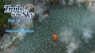 The Legend of Heroes Trails In The Sky Part 34 - Awkward Moment