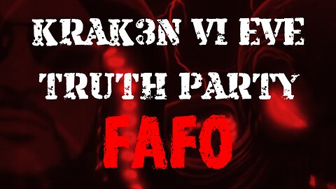 KRAK3N VI EVE TRUTH PARTY FAFO SPECIAL