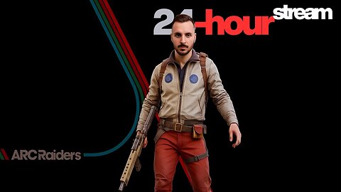 24-hr Arc Raiders Stream