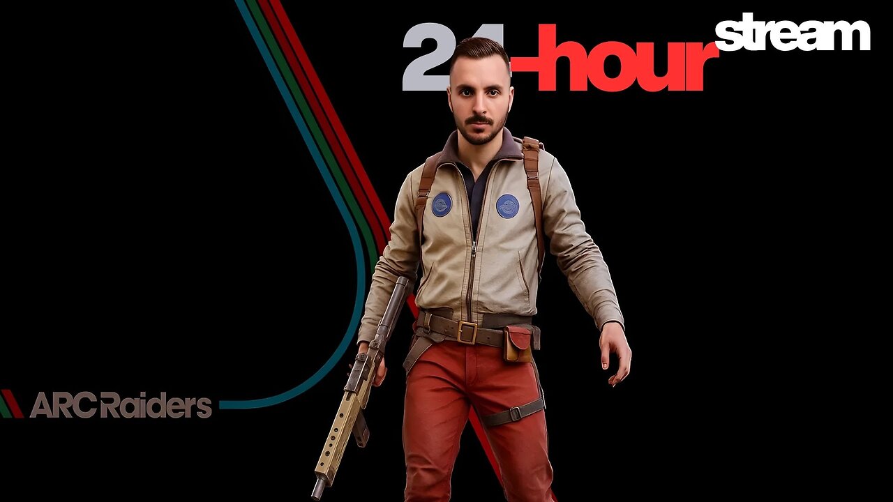 24-hr Arc Raiders Stream