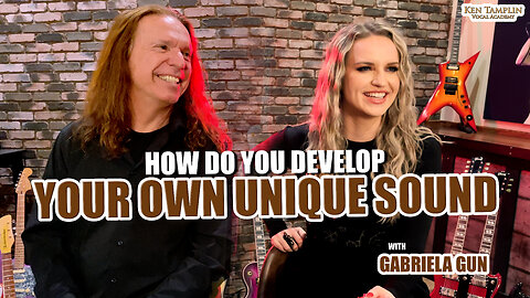 How Do You Develop Your Own Unique Sound? Ken Tamplin And Gabriela Gun
