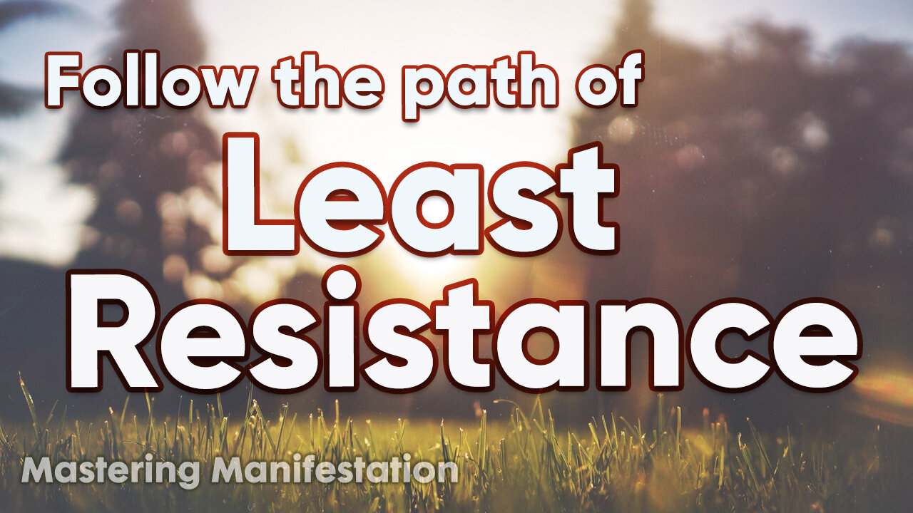 Follow The Path Of Least Resistance | Abraham Hicks