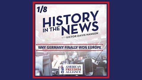 History in the News Episode 1: Why Germany Finally Won Europe